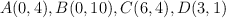 A(0,4) , B(0,10) , C(6,4) , D(3,1)