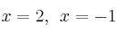 x=2, \:\: x=-1