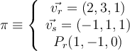 \pi \equiv \left\{
\begin{array}{c}
\vec{v_r}=(2,3,1) \\
\vec{v_s}=(-1,1,1) \\
P_r(1,-1,0)
\end{array}
\right. 