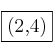 \fbox{(2,4)}