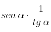 sen \: \alpha \cdot \frac{1}{tg \: \alpha}