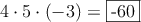 4 \cdot 5 \cdot (-3) = \fbox{-60}