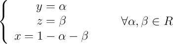 \left\{ \begin{array}{c}y=\alpha\\z=\beta\\x=1-\alpha-\beta\end{array}\right. \qquad \forall \alpha , \beta \in R
