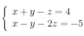 \left\{ \begin{array}{ll}
 x+y-z=4 \\  
 x-y-2z=-5  
\end{array}
\right.