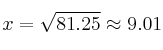 x = \sqrt{81.25} \approx 9.01 x = \sqrt{81.25} \approx 9.01