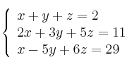  \left\{
\begin{array}{lll}
x + y + z = 2 \\
2x + 3y + 5z = 11 \\
x - 5y + 6z = 29
\end{array}
\right. 