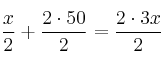 \frac{x}{2} + \frac{2 \cdot 50}{2} = \frac{2 \cdot 3x}{2}