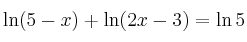 \ln (5-x) + \ln(2x-3) = \ln 5