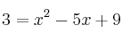 3 = x^2-5x+9
