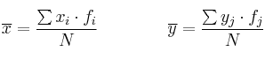 \overline{x} = \frac{\sum x_i \cdot f_i}{N} 
\qquad \qquad
\overline{y} = \frac{\sum y_j \cdot f_j}{N}