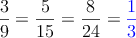 \frac{3}{9} = \frac{5}{15} = \frac{8}{24} = \textcolor{blue}{\frac{1}{3}}