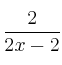 \frac{2}{2x-2} \frac{2}{2x-2}