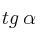 tg \: \alpha 