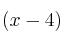 (x-4)