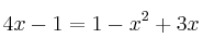  4x - 1 = 1 - x^2 + 3x