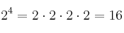 2^4 = 2  \cdot 2  \cdot 2  \cdot 2 = 16