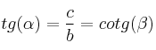 tg (\alpha) = \frac{c}{b} = cotg (\beta)
