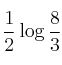 \frac{1}{2} \log \frac{8}{3}