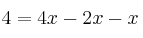 4 =4x -2x - x 
