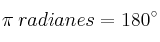 \pi \: radianes = 180^\circ 