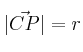 |\vec{CP}| = r