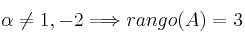 \alpha \neq 1,-2 \Longrightarrow rango(A)=3