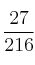 \frac{27}{216}