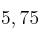 5,75