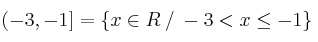 (-3,-1] = \{ x \in R \:/\: -3 < x \leq -1 \}