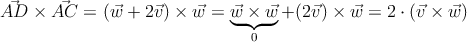 \vec{AD} \times \vec{AC} = (\vec{w}+2\vec{v}) \times \vec{w} = \underbrace{\vec{w} \times \vec{w}}_{0}+ (2\vec{v}) \times \vec{w} = 2 \cdot (\vec{v} \times \vec{w})