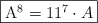 \fbox{A^8 = 11^7 \cdot A}