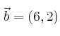 \vec{b}=(6,2)