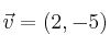\vec{v}=(2,-5)