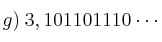 g)\: 3,101101110\cdots