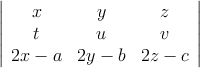 \left| \begin{array}{ccc} 
 x & y & z \\
 t & u & v \\
2x-a & 2y-b & 2z-c 
\end{array} \right|