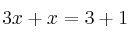 3x+x=3+1