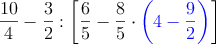 \frac{10}{4} - \frac{3}{2} : \left[ \frac{6}{5} - \frac{8}{5} \cdot \textcolor{blue}{\left( 4 - \frac{9}{2} \right)} \right]