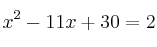 x^2-11x+30 = 2