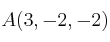 A(3,-2,-2)
