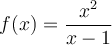 f(x)=\frac{x^2}{x-1}