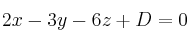2x -3y-6z+D=0