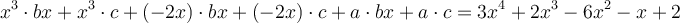  x^3 \cdot bx +  x^3 \cdot c + (-2x) \cdot bx +  (-2x) \cdot c + a \cdot bx + a \cdot c= 3x^4 + 2x^3 - 6x^2 - x + 2