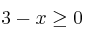 3-x \geq 0