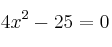  4x^2-25=0 