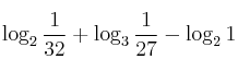 \log_2 \frac{1}{32} + \log_3 \frac{1}{27} - \log_2 1 \log_2 \frac{1}{32} + \log_3 \frac{1}{27} - \log_2 1