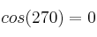 cos(270) = 0