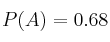 P(A) = 0.68