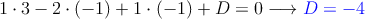  1 \cdot 3 -2 \cdot (-1) + 1 \cdot (-1) + D = 0 \longrightarrow \textcolor{blue}{D=-4}