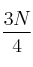 \frac{3N}{4}