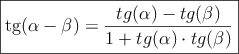 \fbox{tg(\alpha - \beta) = \dfrac{tg(\alpha) - tg(\beta)}{1+tg(\alpha) \cdot tg(\beta)} }